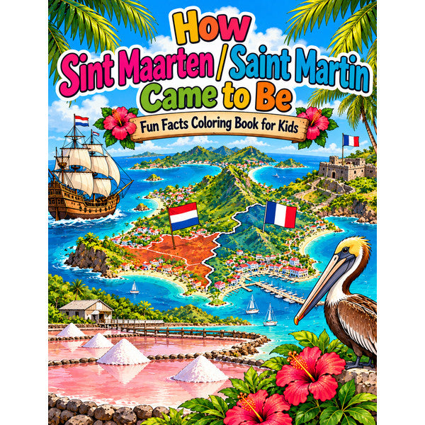 How Sint Maarten / Saint Martin Came to Be - Fun Facts Coloring Book (80 pages) – Arts from the Heart SXM